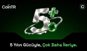 CoinTR: 5 Yılın Gücüyle Çok Daha İleriye!